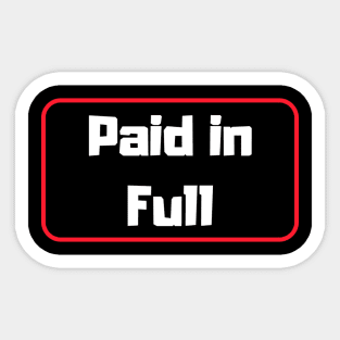 Paid in Full Sticker